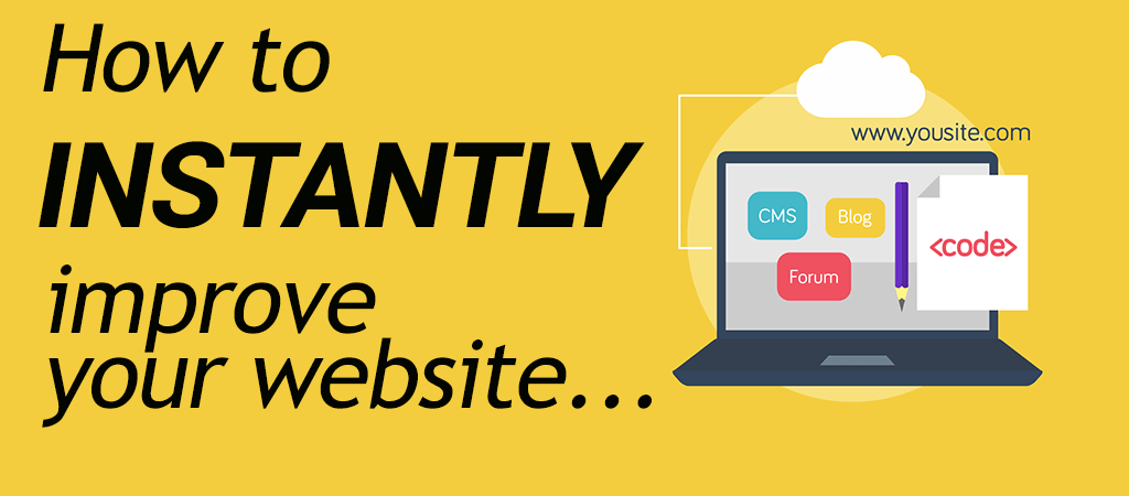 Learn how to Instantly improve your website!